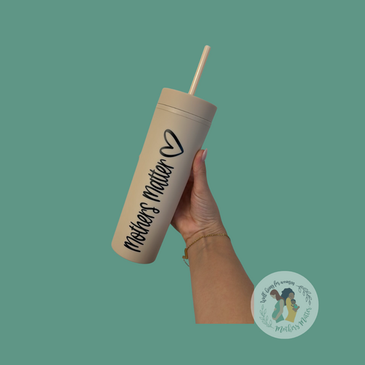 Mothers Matter Drinks Tumbler with Straw